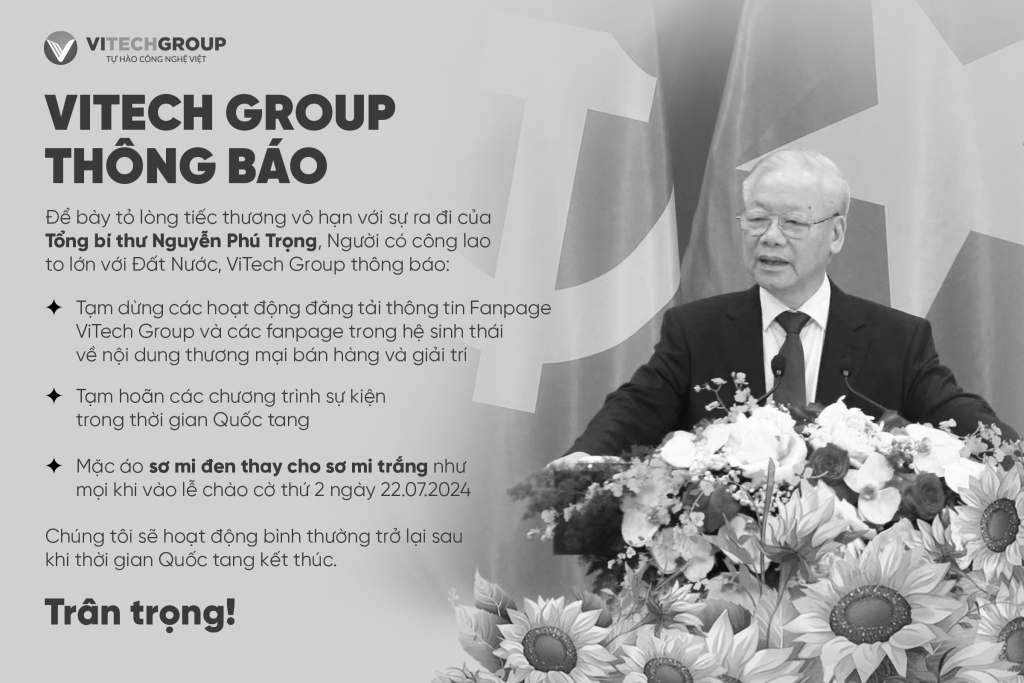 ViTech Group thông báo nội bộ: Về hoạt động tưởng nhớ và Biết Ơn “TBT Nguyễn Phú Trọng”