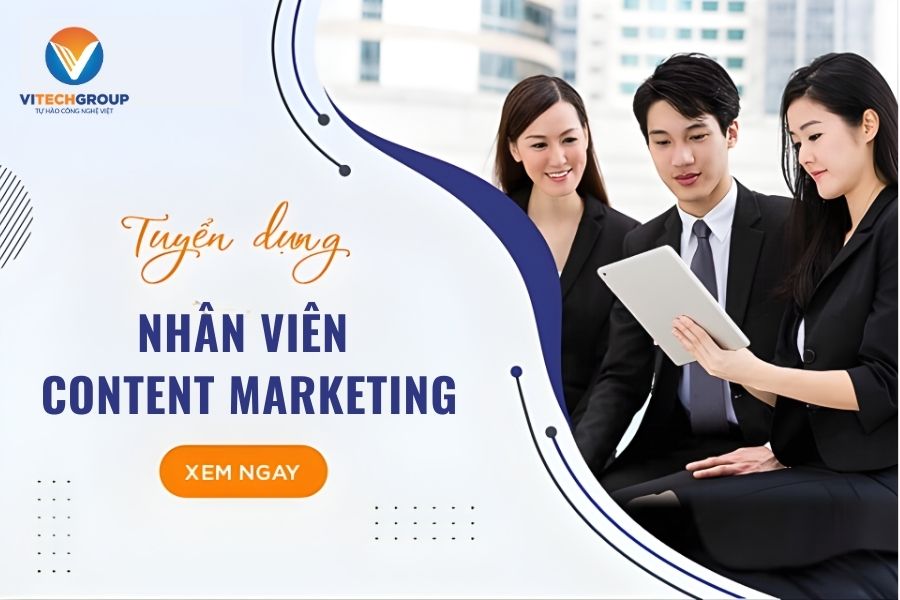 VITECH GROUP TUYỂN DỤNG VỊ TRÍ NHÂN VIÊN CONTENT MARKETING